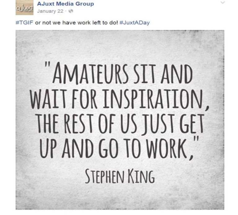 Quote text: Amateurs sit and wait for inspiration, the rest of us just get up and go to work," Stephen King