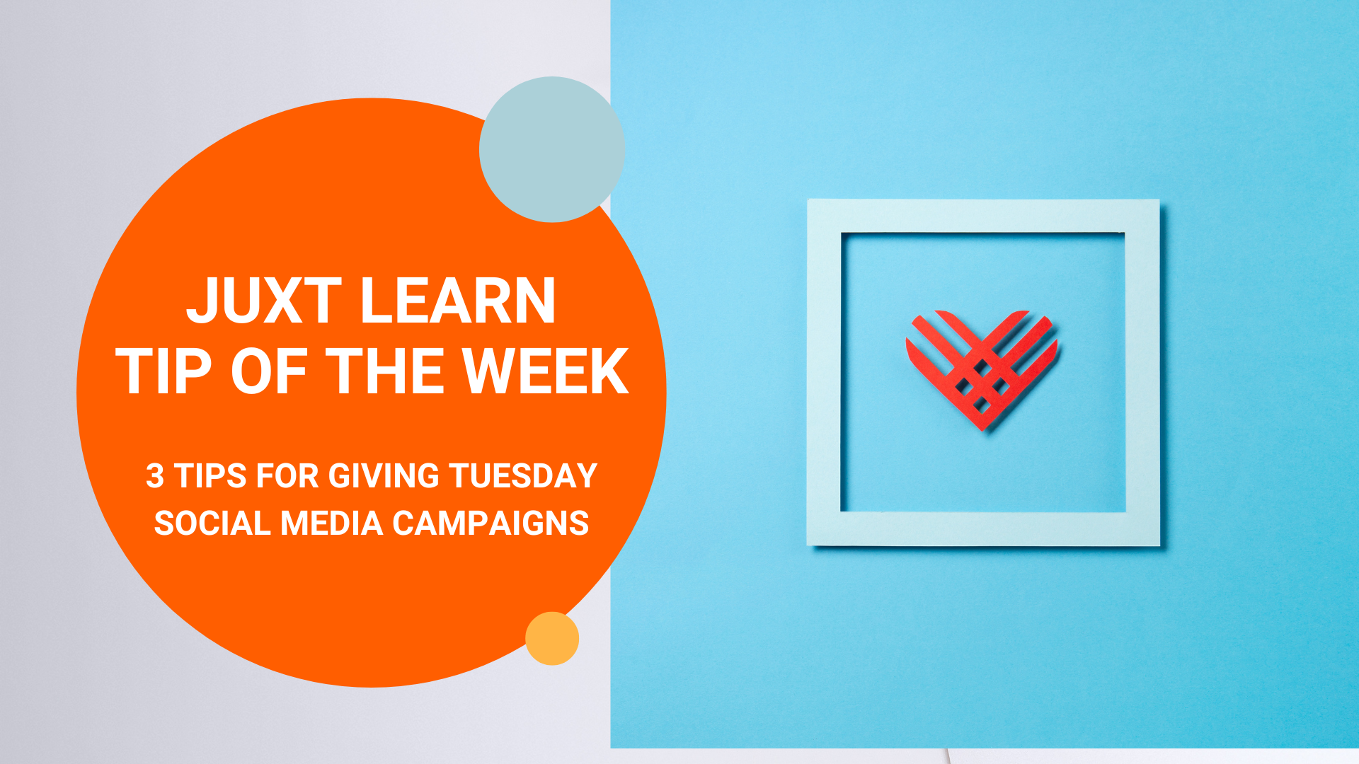 #Juxt Learn Tip of the Week: 3 Tips for Giving Tuesday Social Media Campaigns