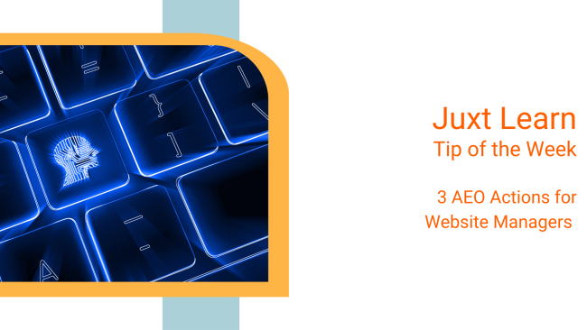 #JuxtLearn TOTW: Generative AI & 3 AEO Actions for Website Managers